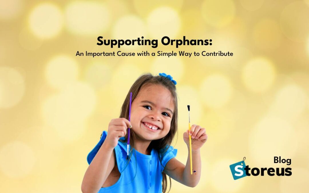 Supporting Orphans: an Important Cause with a Simple Way to Contribute
